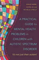 Book cover of A Practical Guide to Mental Health Problems in Children with Autistic Spectrum Disorder by Alvina Ali