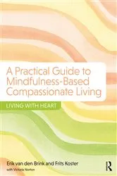 Book cover of A Practical Guide to Mindfulness-Based Compassionate Living by Erik van den Brink