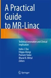 Book cover of A Practical Guide to MR-Linac by Indra J. Das