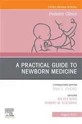 Book cover of A Practical Guide to Newborn Medicine, An Issue of Pediatric Clinics of North America by Kelsey Ryan MD