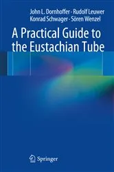 Book cover of A Practical Guide to the Eustachian Tube by John L. Dornhoffer