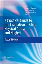 Book cover of A Practical Guide to the Evaluation of Child Physical Abuse and Neglect (2nd ed.) by Angelo P. Giardino