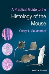 Book cover of A Practical Guide to the Histology of the Mouse by Cheryl L. Scudamore