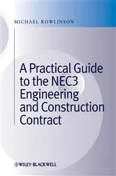 Book cover of A Practical Guide to the NEC3 Engineering and Construction Contract by Michael Rowlinson