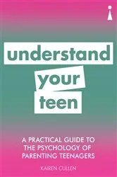 Book cover of A Practical Guide to the Psychology of Parenting Teenagers by Kairen Cullen