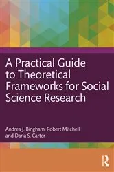 Book cover of A Practical Guide to Theoretical Frameworks for Social Science Research by Andrea J. Bingham