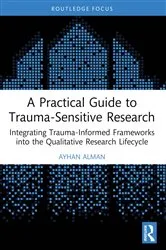 Book cover of A Practical Guide to Trauma-Sensitive Research by Ayhan Alman