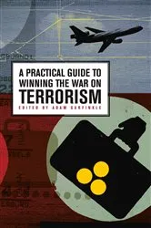 Book cover of A Practical Guide to Winning the War on Terrorism by Adam Garfinkle