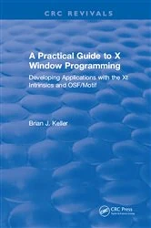 Book cover of A Practical Guide To X Window Programming by Brian J. Keller