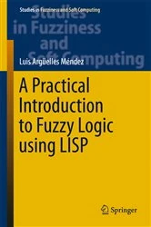 Book cover of A Practical Introduction to Fuzzy Logic using LISP by Luis Argüelles Mendez