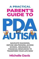 Book cover of A Practical Parent's Guide to PDA and Autism by Michelle Davis