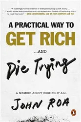 Book cover of A Practical Way to Get Rich . . . and Die Trying by Unknown