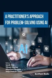Book cover of A Practitioner's Approach for Problem-Solving using AI by Satvik Vats