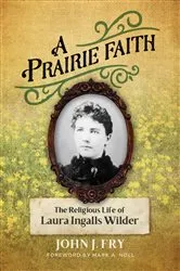 Book cover of A Prairie Faith by John J. Fry