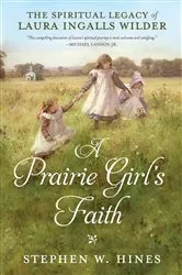 Book cover of A Prairie Girl's Faith by Stephen W. Hines