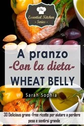 Book cover of A pranzo con la dieta Wheat Belly by N/A