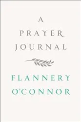 Book cover of A Prayer Journal by Flannery O'Connor