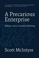 Book cover of A Precarious Enterprise by Scott McIntyre