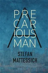 Book cover of A Precarious Man by Stefan Mattessich