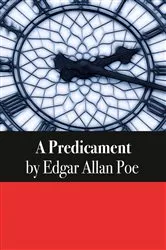Book cover of A Predicament by Edgar Allan Poe