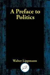 Book cover of A Preface to Politics by Walter Lippmann