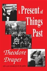 Book cover of A Present of Things Past by Theodore Draper