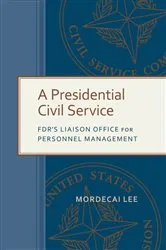 Book cover of A Presidential Civil Service by Mordecai Lee