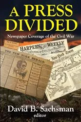 Book cover of A Press Divided by David B. Sachsman