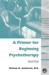 Book cover of A Primer for Beginning Psychotherapy (2nd ed.) by William N. Goldstein