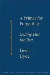 Book cover of A Primer for Forgetting by Lewis Hyde