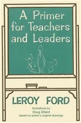 Book cover of A Primer for Teachers and Leaders by LeRoy Ford