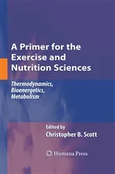Book cover of A Primer for the Exercise and Nutrition Sciences by Christopher B. Scott