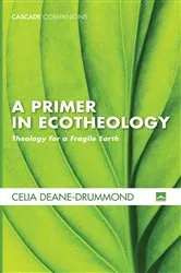 Book cover of A Primer in Ecotheology by Celia E. Deane-Drummond