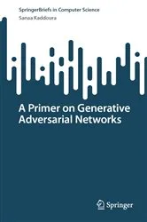 Book cover of A Primer on Generative Adversarial Networks by Sanaa Kaddoura