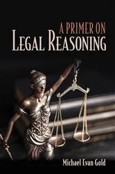 Book cover of A Primer on Legal Reasoning by Michael Evan Gold