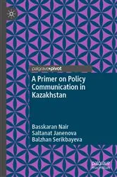 Book cover of A Primer on Policy Communication in Kazakhstan by Basskaran Nair