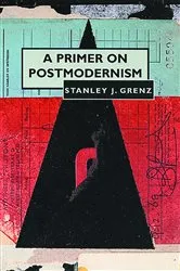 Book cover of A Primer on Postmodernism by Stanley J. Grenz