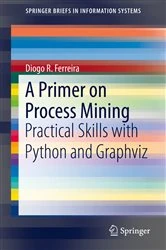 Book cover of A Primer on Process Mining by Diogo R. Ferreira
