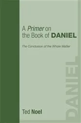 Book cover of A Primer on the Book of Daniel by Ted Noel