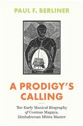 Book cover of A Prodigy's Calling by Paul F. Berliner