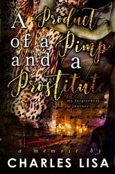 Book cover of A Product of a Pimp and a Prostitute by Charles Lisa