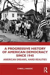 Book cover of A Progressive History of American Democracy Since 1945 by Chris J. Magoc