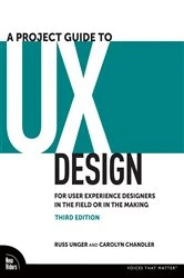 Book cover of A Project Guide to UX Design (3rd ed.) by Russ Unger