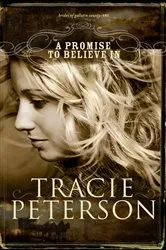 Book cover of A Promise to Believe In (Brides of Gallatin County Book #1) by Tracie Peterson