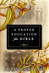 Book cover of A Proper Education for Girls by Elaine diRollo