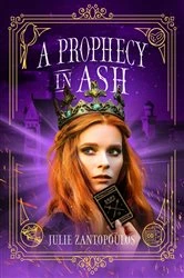 Book cover of A Prophecy in Ash by Julie Zantopoulos