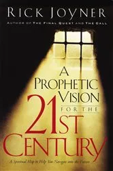 Book cover of A Prophetic Vision for the 21st Century by Rick Joyner
