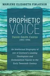 Book cover of A Prophetic Voice—David Smith Cairns (1862–1946) by Marlene Elizabeth Finlayson