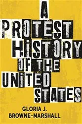 Book cover of A Protest History of the United States by Gloria J. Browne-Marshall