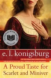 Book cover of A Proud Taste for Scarlet and Miniver by E.L. Konigsburg